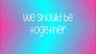Pia Mia - We Should Be Together Lyrics