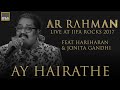 AY HAIRATHE A R Rahman Live At IIFA Rocks 2017