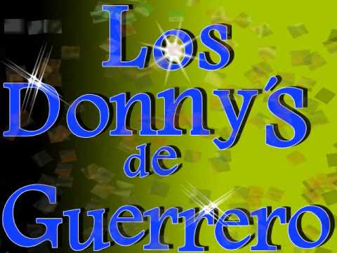 los donnys de guerrero  ♣♣ popuurri corridos.♣♣