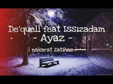 De’quell feat Issızadam - Ayaz ( nakarat Zatihaz )
