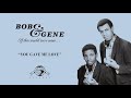 Bob & Gene "You Gave Me Love"