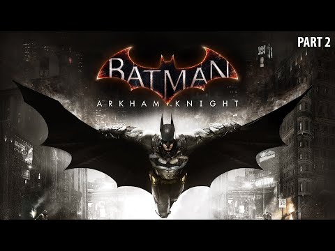 BATMAN ARKHAM KNIGHT Gameplay Walkthrough Part 2 FULL GAME