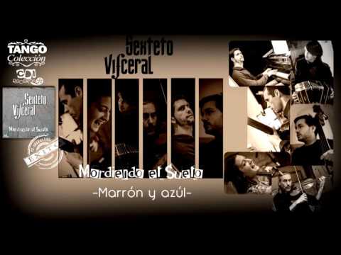 TANGO | SEXTETO VISCERAL - MARRÓN Y AZUL (Astor Piazzolla) ダンスのタンゴ (álbum mordiendo el suelo)