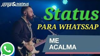 Me Acalma (Jorge &amp; Matheus) - status para Whatsapp