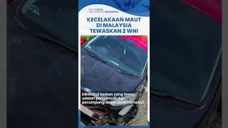 Penampakan 2 WNI Tewas Mengenaskan saat Kecelekaan Maut di Malaysia, Mobil Ringsek Diduga Tabrak Tru