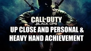 Call of Duty: Black Ops - Up Close and Personal &amp; Heavy Hand Achievement Guide