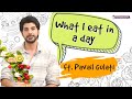 ‘What I Eat In A Day’ ft. Pavail Gulati