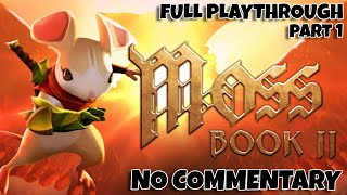 Moss: Book II Full Playthrough - Chapter 1 - NO COMMENTARY