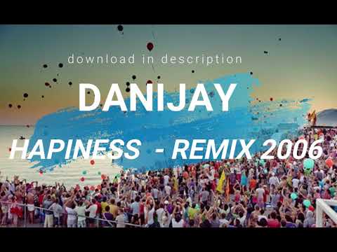 Danijay -  Hapiness Remix 2006 (download in description)