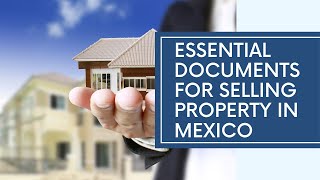 Essential Documents Needed to Sell a Property in Mexico (Checklist Included)