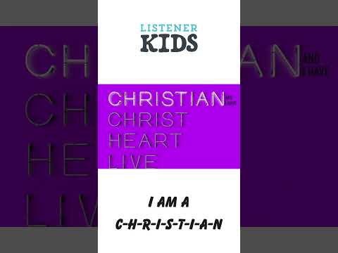 I am a C-H-R-I-S-T-I-A-N by Listener Kids