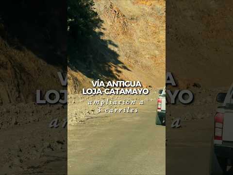 AVANZA LA AMPLIACIÓN DE LA VÍA ANTIGUA A CATAMAYO