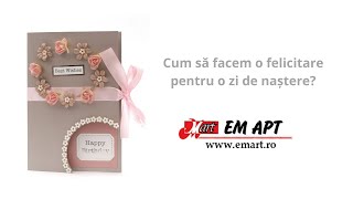 Cum să facem o felicitare pentru o zi de naștere? EMART