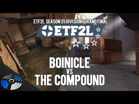 ETF2L Season 35 Div 1 Grand Final - Boinicle vs. The Compound