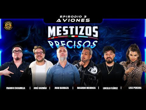 Mestizos Precisos | Ep 3.- Aviones