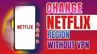 How to Change Netflix Region Without VPN   2023