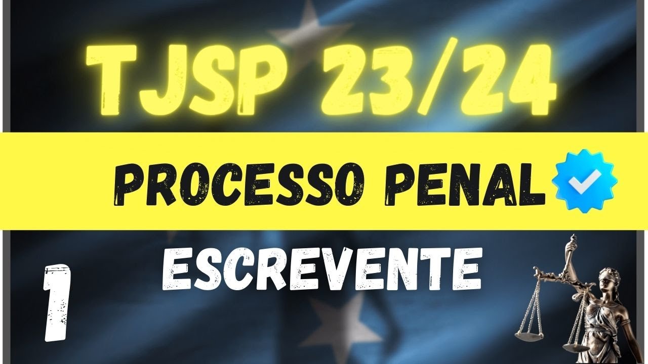 Escrevente TJSP 2023- Processo Penal- Aula 1