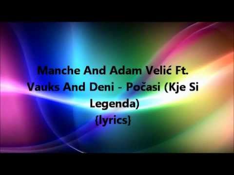 Manche And Adam Velić Ft. Vauks And Deni - Počasi (Kje Si Legenda) {lyrics}