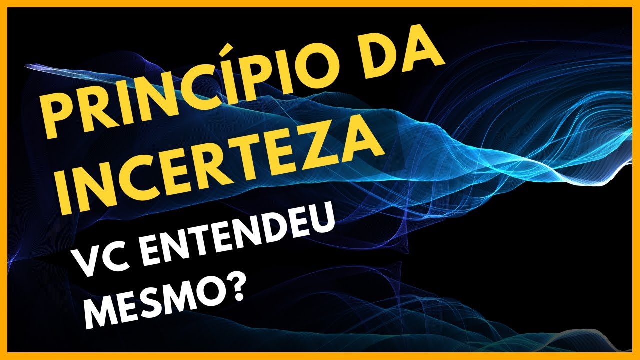 PRINCÍPIO DA INCERTEZA DE HEISENBERG – Explicação Intuitiva - Física quântica para leigos