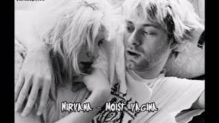 Nirvana - Moist Vagina &quot;Lyrics Video&quot; [In A Nevermind Kind of Way]