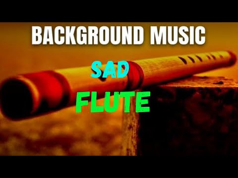 Sad flute background music No Copyright - Flute background music - sad background music - flute