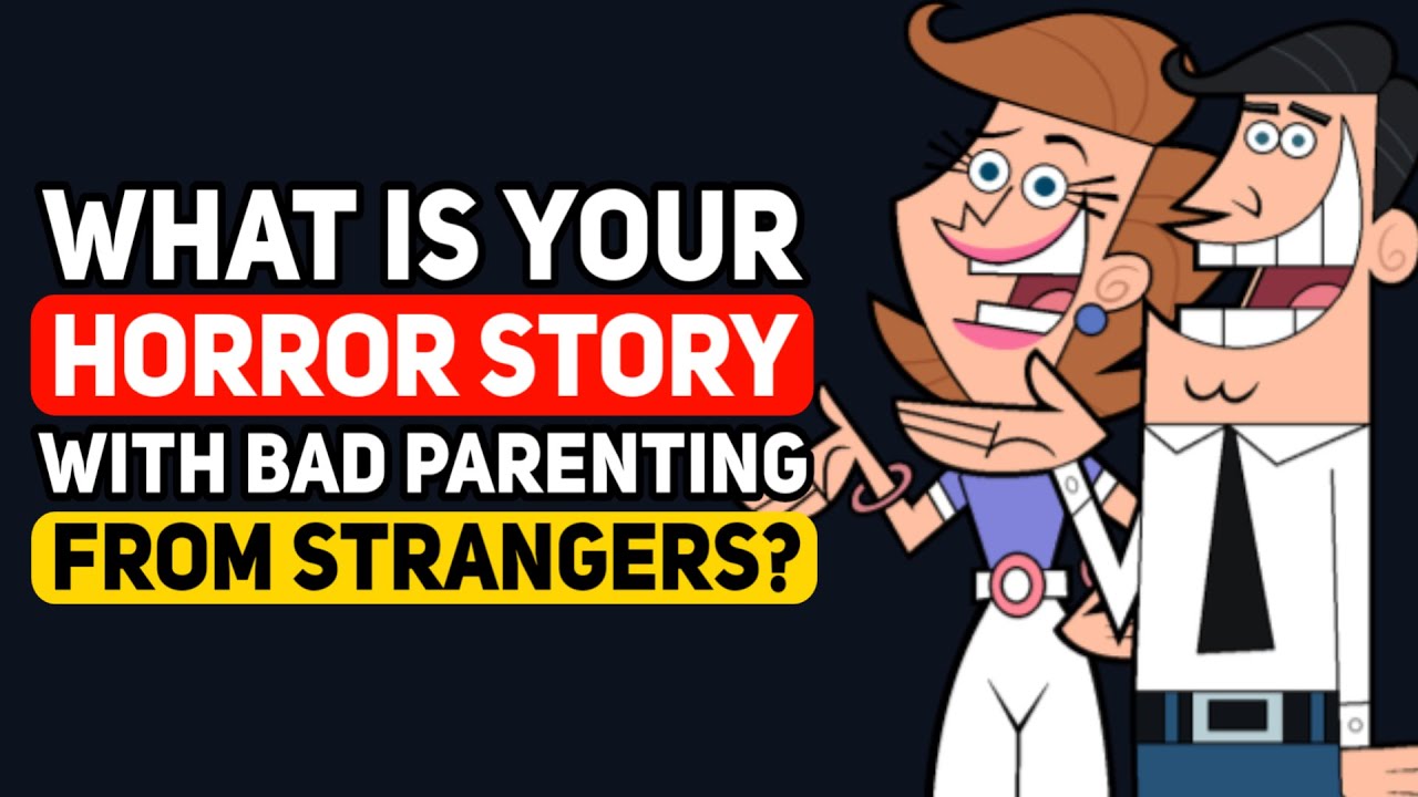 What's your HORROR story that involves BAD PARENTING from Strangers? - Reddit Podcast