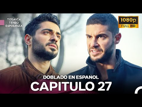 Todavia Tengo Esperanza Capítulo 27 (Doblado en Español) FULL HD