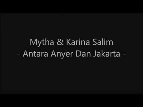 Mytha ft Karina Salim   Antara Anyer Dan Jakarta Video Lirik