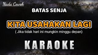 Download lagu KITA USAHAKAN LAGI – BATAS SENJA (jika tidak hari ini mungkin minggu depan) KARAOKE CEWEK mp3