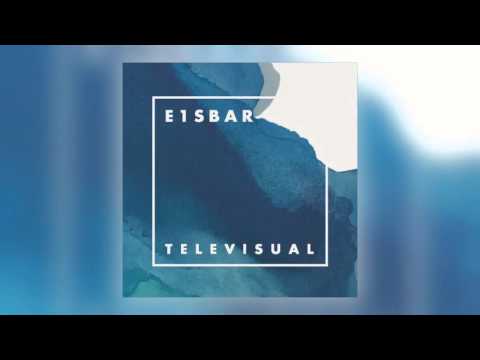 E1sbar - Televisual [Audio]