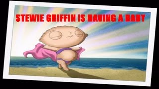 Stewie Griffin is Having a Baby!
