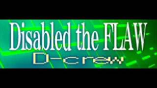 Disabled the Flaw - D-Crew