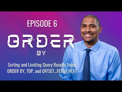 SQL  - Episode 6  - Sorting and Limiting Query Results Using ORDER BY, TOP, and OFFSET...FETCH NEXT