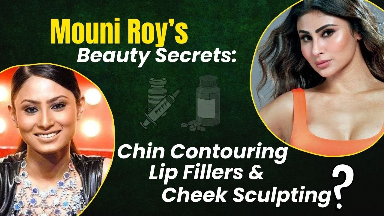 Mouni Roys Beauty Secrets Chin Lips Cheeks Transformation Dr Prabha Singh OnlyMyHealth