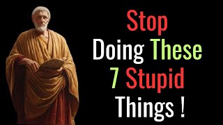 10 Things Only Stupid People Keep Doing | Stoic Philosophy