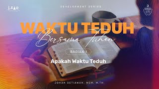 Waktu Teduh Bersama Tuhan 1: Apakah Waktu Teduh