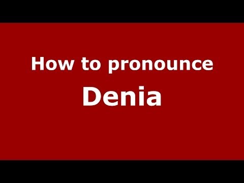 How to pronounce Denia (Spain/Spanish) - PronounceNames.com