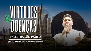 JESUS, AKHENATON, OSHO E PEDRO / VIRTUDES E DOENÇAS DO ESPÍRITO- EVENTO MOOCA/SP.