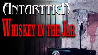 Whiskey in the Jar - ANTARTTICA [Videoclip 2012]