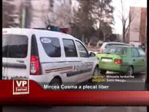 Mircea Cosma pleacă liber