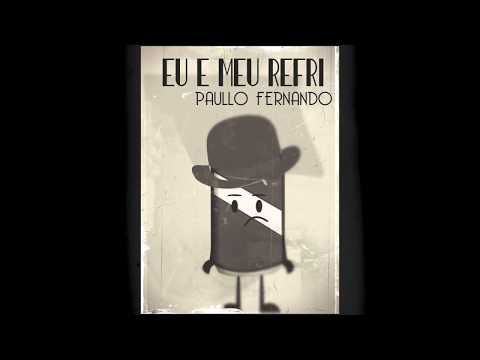 Eu E Meu Refri - Paullo Fernando