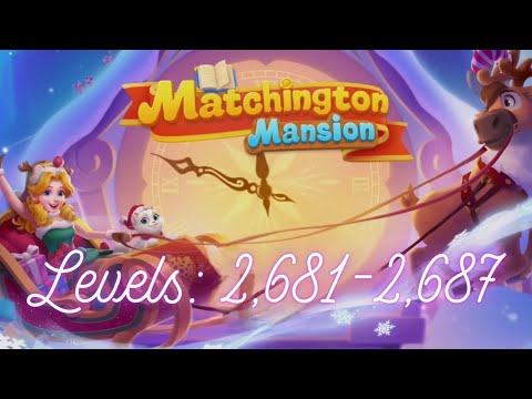 Matchington Mansion Levels 2,681-2,687