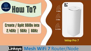 Linksys Velop Pro 7 Triband Wifi 7 Router/Node :  How to Create|Split into 2 4Ghz 5Ghz network bands