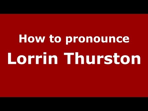 How to pronounce Lorrin Thurston (American English/US)  - PronounceNames.com