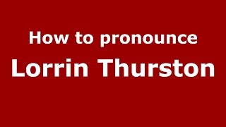 How to pronounce Lorrin Thurston