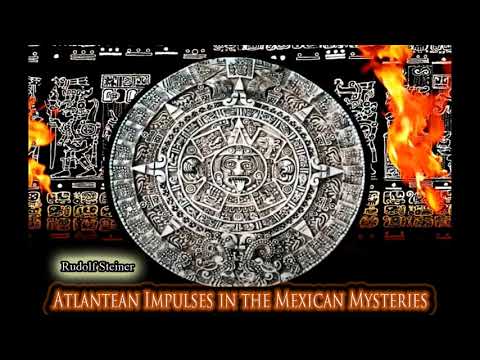 Atlantean Impulses in the Mexican Mysteries By Rudolf Steiner