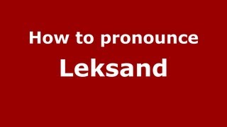 How to pronounce Leksand