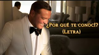 Luis Miguel - ¿Por qué te conocí?