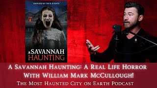 A Savannah Haunting: A Real Life Horror (With Writer/Actor/Director Mark McCullough!)
