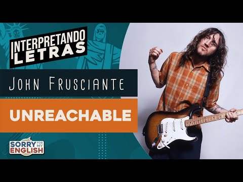 Unreachable - John Frusciante